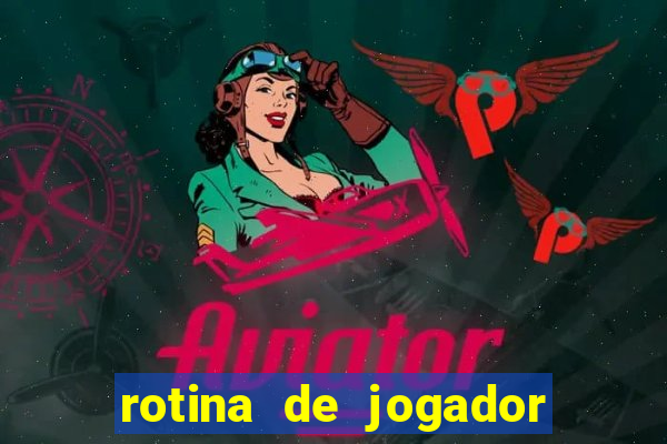 rotina de jogador de futebol